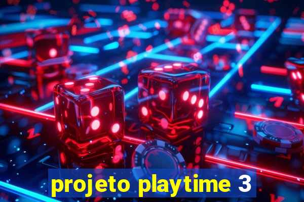 projeto playtime 3